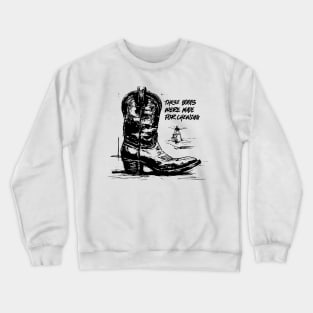 These boots were made for chewing Crewneck Sweatshirt